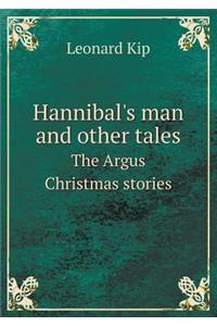Hannibal's Man and Other Tales the Argus Christmas Stories