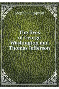 The Lives of George Washington and Thomas Jefferson