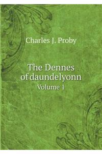 The Dennes of daundelyonn Volume 1