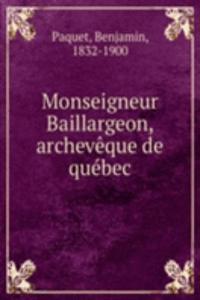 Monseigneur Baillargeon, archeveque de quebec