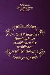 Dr. Carl Schroeder's Handbuch der krankheiten der weiblichen geschlechtsorgane