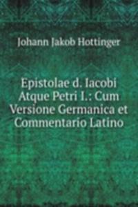 Epistolae d. Iacobi Atque Petri I.