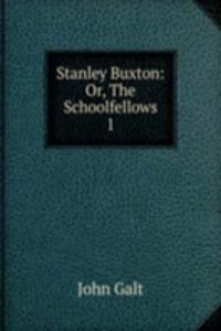 Stanley Buxton: Or, The Schoolfellows