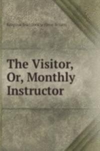 Visitor, Or, Monthly Instructor
