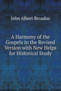 Harmony of the Gospels in the Revised Version with New Helps for Historical Study