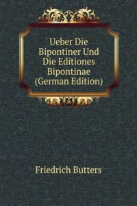 Ueber Die Bipontiner Und Die Editiones Bipontinae (German Edition)