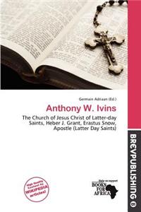 Anthony W. Ivins