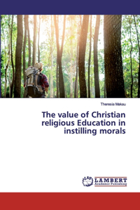 value of Christian religious Education in instilling morals