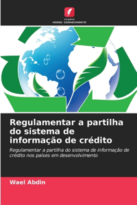 Regulamentar a partilha do sistema de informação de crédito