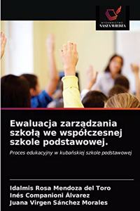 Ewaluacja zarzadzania szkola we wspólczesnej szkole podstawowej.