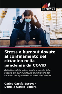 Stress o burnout dovuto al confinamento del cittadino nella pandemia da COVID