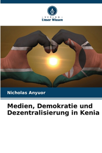 Medien, Demokratie und Dezentralisierung in Kenia