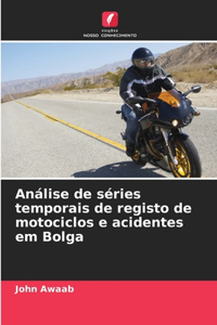 Análise de séries temporais de registo de motociclos e acidentes em Bolga