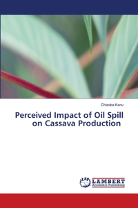 Perceived Impact of Oil Spill on Cassava Production