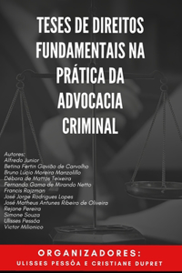 Teses de Direitos Fundamentais na Prática da Advocacia Criminal