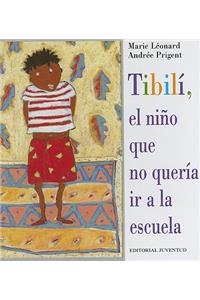 Tibili, el Nino Que No Queria ir a la Escuela