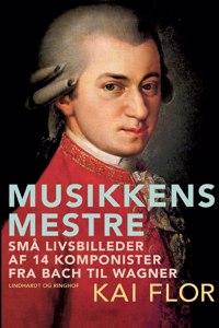 Musikkens mestre. Små livsbilleder af 14 komponister fra Bach til Wagner