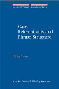 Case, Referentiality and Phrase Structure: 77 (Linguistik Aktuell/Linguistics Today)