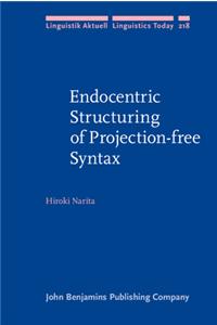 Endocentric Structuring of Projection-Free Syntax