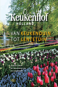Keukenhof: van Keukenduin tot Lentetuin