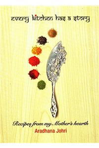 Every Kitchen Has a Story: Recipes from my Mother's Hearth