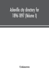 Asheville city directory for 1896-1897 (Volume I)