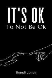 It's Ok To Not Be Ok