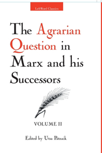 Agrarian Question in Marx and his Successors (Vol. 2)
