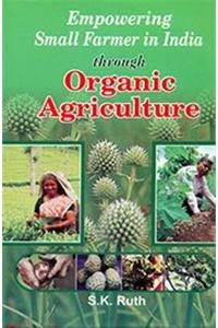 Empowering Small Farmer in India Through Organic Agriculture