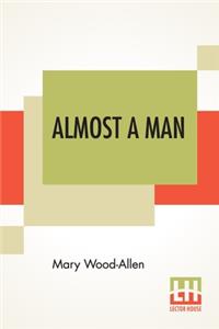 Almost A Man