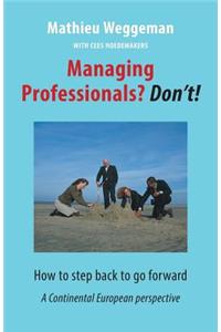 Managing Professionals? Don't!