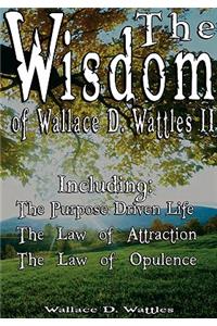 Wisdom of Wallace D. Wattles II - Including