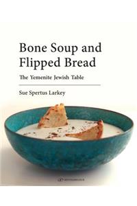 Bone Soup & Flipped Bread