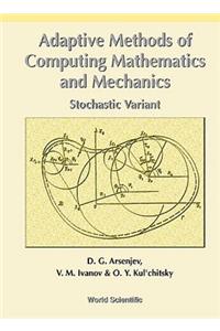 Adaptive Methods of Computing Mathematics and Mechanics: Stochastic Variant
