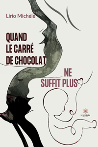 Quand le carré de chocolat ne suffit plus