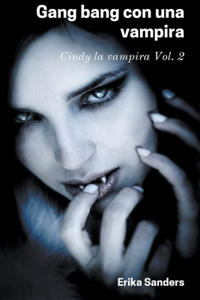Gangbang con una Vampira. Cindy la Vampira Vol. 2