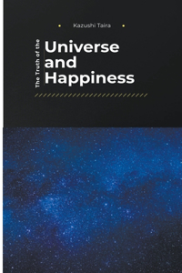 Truth of the Universe and Happiness