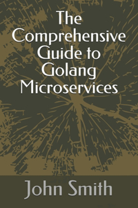 Comprehensive Guide to Golang Microservices