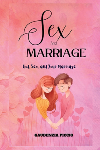 Sex and Marriage: God Sex and Your Marriage