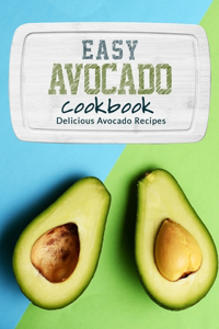 Easy Avocado Cookbook