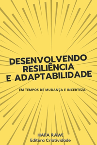 Desenvolvendo ResiliÊncia e Adaptabilidade