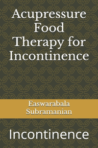 Acupressure Food Therapy for Incontinence
