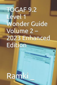 TOGAF 9.2 Level 1 Wonder Guide Volume 2 - 2023 Enhanced Edition