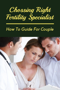 Chossing Right Fertility Specialist