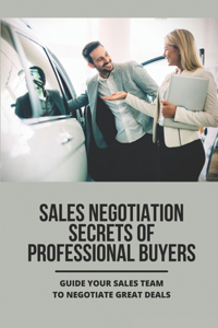 Sales Negotiation Secrets Of Professional Buyers