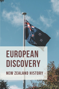 European Discovery: New Zealand History: New Zealand Discovery Date