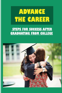 Advance The Career: Steps For Success After Graduating From College: How To Find A Job