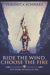 Ride The Wind, Choose The Fire