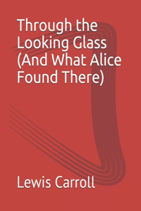 Through the Looking Glass (And What Alice Found There)