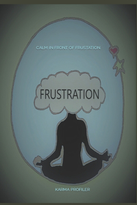 CALM in front of frustration.